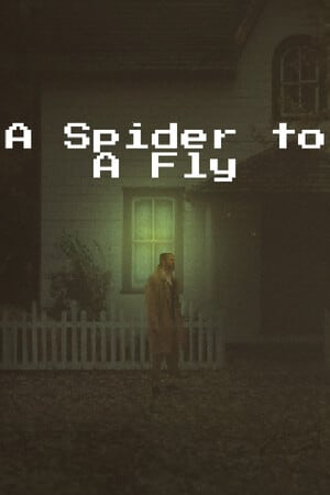 A Spider to A Fly